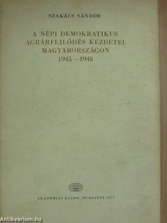A népi demokratikus agrárfejlődés kezdetei Magyarországon 1945-1948.