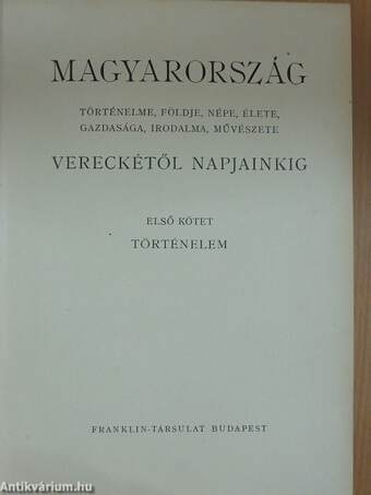 Magyarország történelme, földje, népe, élete, gazdasága, irodalma, művészete Vereckétől napjainkig I-V.