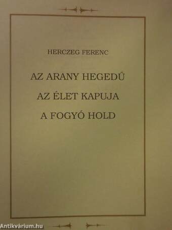 Az arany hegedű/Az élet kapuja/A fogyó hold