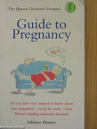 The Queen Charlotte's Hospital Guide to Pregnancy