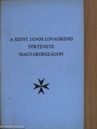 A Szent János Lovagrend története Magyarországon