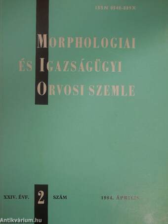 Morphologiai és Igazságügyi Orvosi Szemle 1984. április