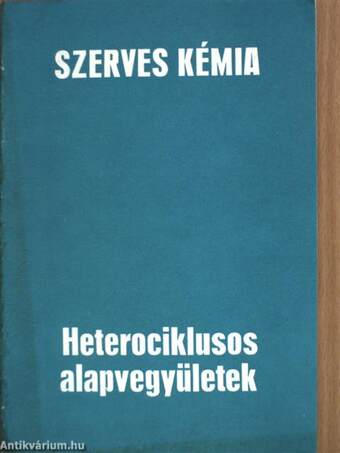 Szerves kémia - Heterociklusos alapvegyületek