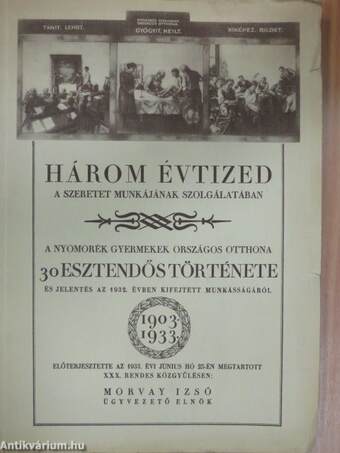 Három évtized a szeretet munkájának szolgálatában 1903-1933.