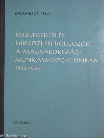 Közlekedési és hírközlési dolgozók a magyarországi munkásmozgalomban