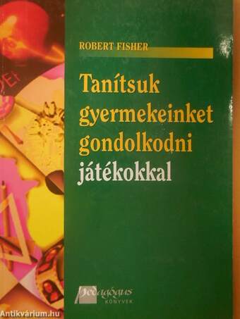 Tanítsuk gyermekeinket gondolkodni játékokkal