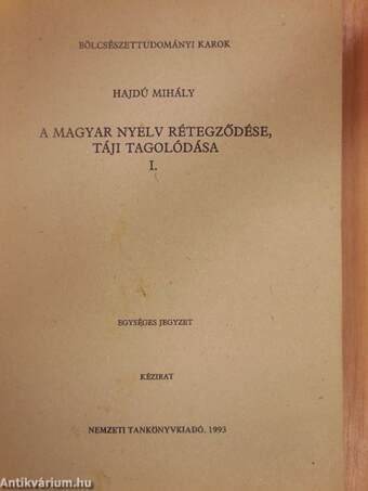 A magyar nyelv rétegződése, táji tagolódása I-II.