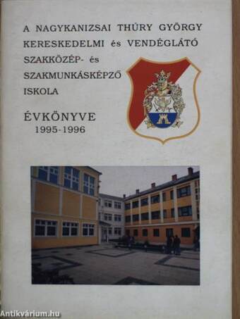 A Nagykanizsai Thúry György Kereskedelmi és Vendéglátó Szakközép- és Szakmunkásképző Iskola Évkönyve 1995-1996