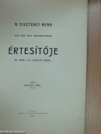 A Ciszterci Rend Pécsi Róm. Kath. Főgimnáziumának értesítője az 1908-9-ik iskolai évről