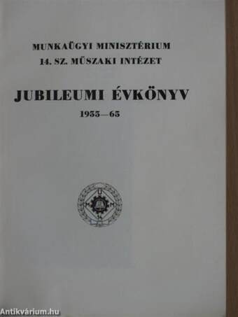 Munkaügyi Minisztérium 14. sz. Műszaki Intézet Jubileumi Évkönyve