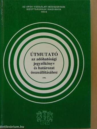 Útmutató az adóhatósági jegyzőkönyv és határozat összeállításához