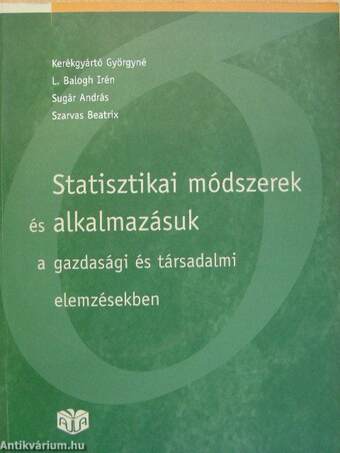 Statisztikai módszerek és alkalmazásuk a gazdasági és társadalmi elemzésekben - CD-vel