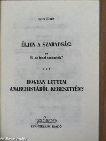 Éljen a szabadság! ...de mi az igazi szabadság?/Hogyan lettem anarchistából keresztyén?