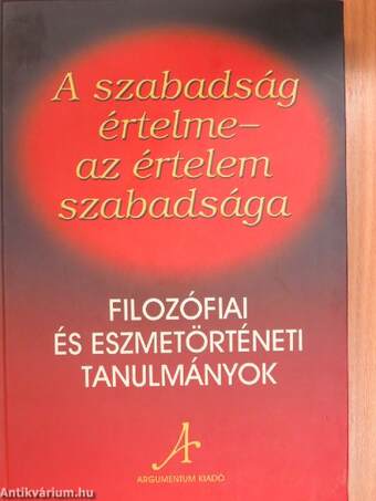 A szabadság értelme - az értelem szabadsága