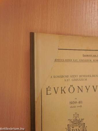 A Komáromi Szent Benedek-rendi Kat. Gimnázium Évkönyve az 1939-40. iskolai évről