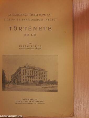 Az esztergomi Érseki Róm. Kat. Líceum és Tanítóképző-Intézet története