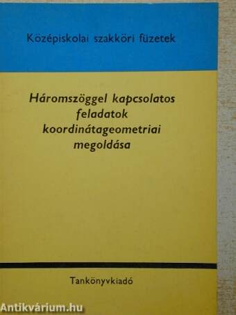 Háromszöggel kapcsolatos feladatok koordinátageometriai megoldása