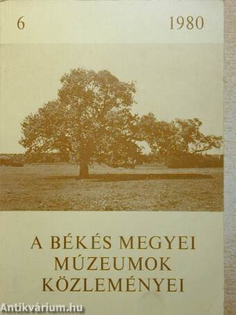 A Békés megyei múzeumok közleményei 1980/6.