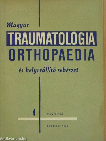 Magyar Traumatológia, Orthopaedia és Helyreállító Sebészet 1962/4.
