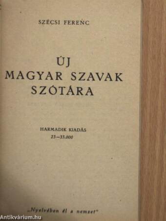 Hivatalos és köznapi nyelvünk magyartalanságai/Új magyar szavak szótára