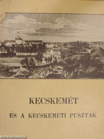 Kecskemét és a kecskeméti puszták