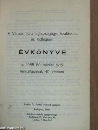 A Vámos Ilona Egészségügyi Szakiskola és Kollégium évkönyve az 1988-89. iskolai évről fennállásának 40. évében