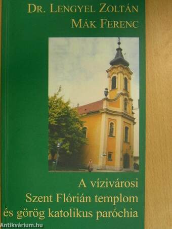 A vízivárosi Szent Flórián templom és görög katolikus paróchia