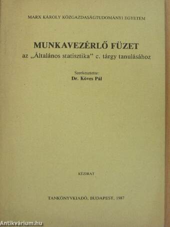 Munkavezérlő füzet az "Általános statisztika" c. tárgy tanulásához