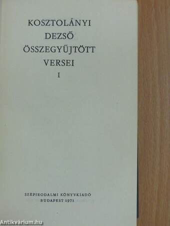 Kosztolányi Dezső összegyűjtött versei I.