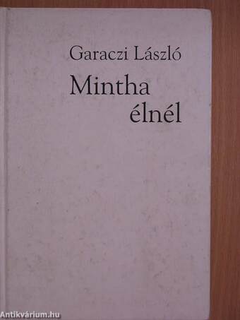 Mintha élnél