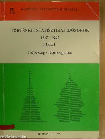 Történeti statisztikai idősorok 1867-1992 I.