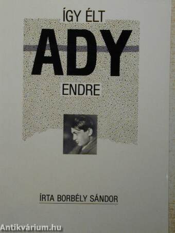 Így élt Ady Endre