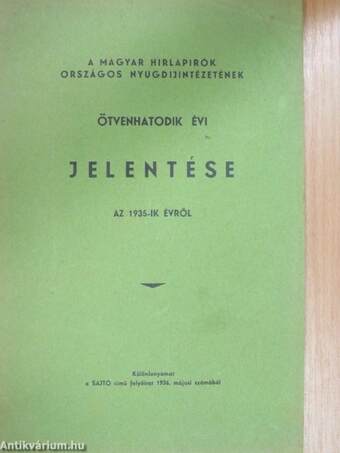 A Magyar Hirlapirók Országos Nyugdijintézetének ötvenhatodik évi jelentése az 1935-ik évről