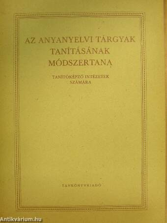 Az anyanyelvi tárgyak tanításának módszertana