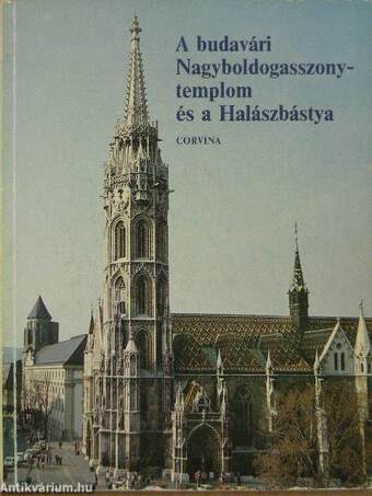 A budavári Nagyboldogasszony-templom és a Halászbástya