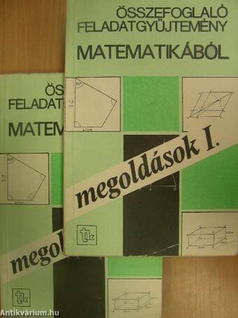 Összefoglaló feladatgyűjtemény matematikából - Megoldások I-II.