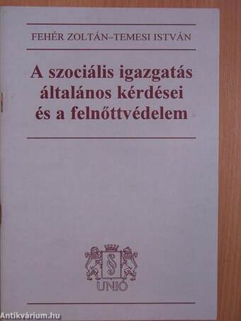 A szociális igazgatás általános kérdései és a felnőttvédelem