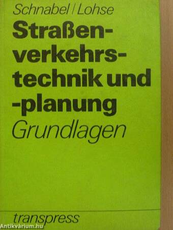 Grundlagen der Straßenverkehrstechnik und der Straßenverkehrsplanung