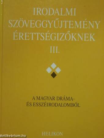 Irodalmi szöveggyűjtemény érettségizőknek III.
