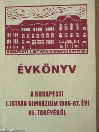 Évkönyv a budapesti I. István Gimnázium 1986-87. évi 85. tanévéről