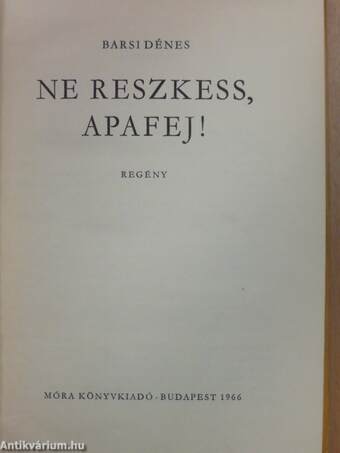 Ne reszkess, apafej!