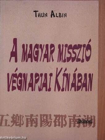 A magyar misszió végnapjai Kínában