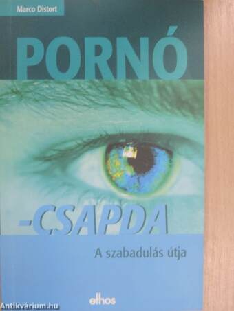 Marco Distort: Pornócsapda - a szabadulás útja (Ethos Kft., 2005) -  antikvarium.hu