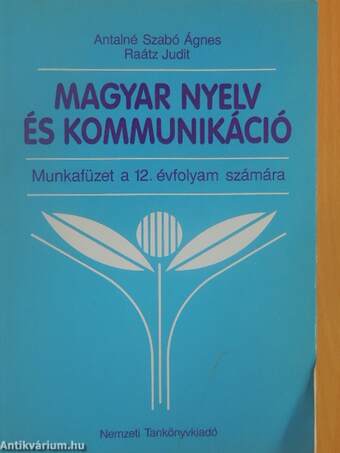 Magyar nyelv és kommunikáció - Munkafüzet a 12. évfolyam számára