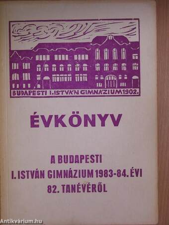 Évkönyv a budapesti I. István Gimnázium 1983-84. évi 82. tanévéről