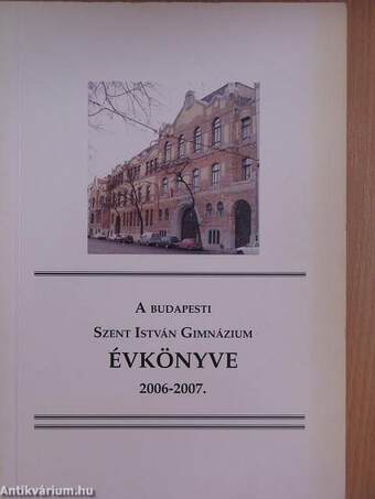 A budapesti Szent István Gimnázium évkönyve 2006-2007.