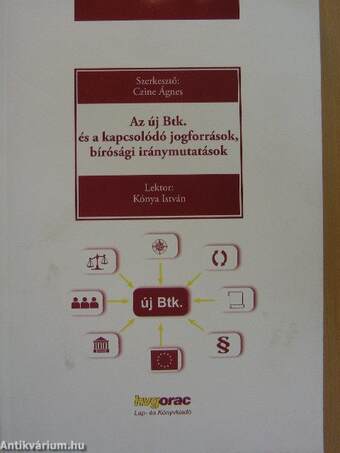 Az új Btk. és a kapcsolódó jogforrások, bírósági iránymutatások