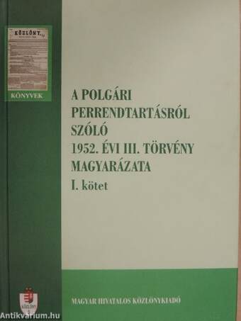 A polgári perrendtartásról szóló 1952. évi III. törvény magyarázata I-III.