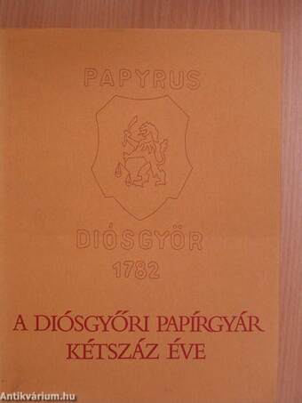 A Diósgyőri Papírgyár kétszáz éve