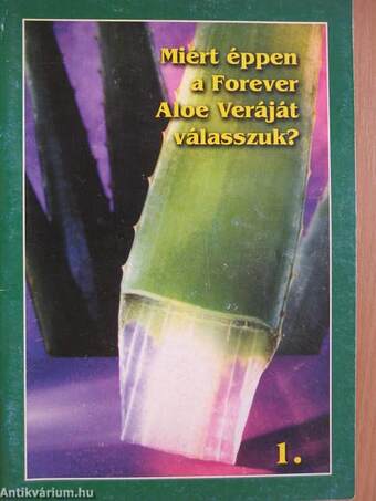 Miért éppen a Forever Aloe Veráját válasszuk? 1.